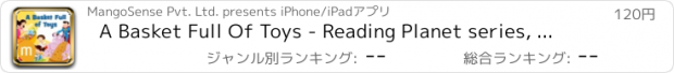 おすすめアプリ A Basket Full Of Toys - Reading Planet series, authored by Sheetal Sharma, is a genre of imaginative fiction whose vibrant and bubbly characters discover the essence of good behaviour in a fun way