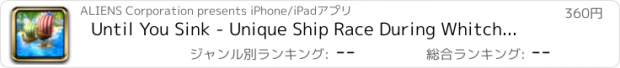 おすすめアプリ Until You Sink - Unique Ship Race During Whitch You Can Feel Like Jack Sparrow