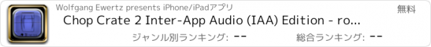 おすすめアプリ Chop Crate 2 Inter-App Audio (IAA) Edition - rocket-like.audio