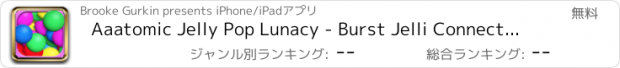 おすすめアプリ Aaatomic Jelly Pop Lunacy - Burst Jelli Connections