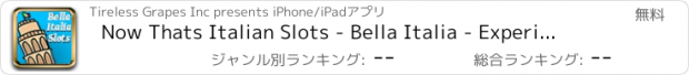 おすすめアプリ Now Thats Italian Slots - Bella Italia - Experiance a piece of Little Italy