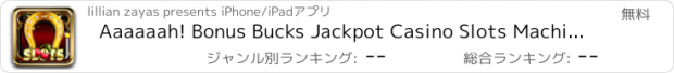 おすすめアプリ Aaaaaah! Bonus Bucks Jackpot Casino Slots Machine - Free