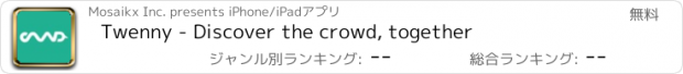 おすすめアプリ Twenny - Discover the crowd, together