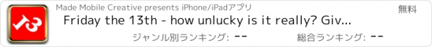 おすすめアプリ Friday the 13th - how unlucky is it really? Give your vote!