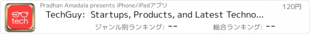 おすすめアプリ TechGuy:  Startups, Products, and Latest Technology News