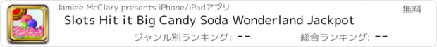 おすすめアプリ Slots Hit it Big Candy Soda Wonderland Jackpot