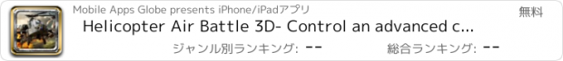 おすすめアプリ Helicopter Air Battle 3D- Control an advanced combat-ready helicopter to eliminate the enemy