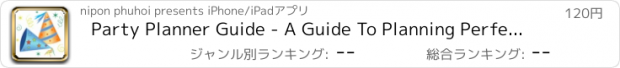 おすすめアプリ Party Planner Guide - A Guide To Planning Perfect Your Party!