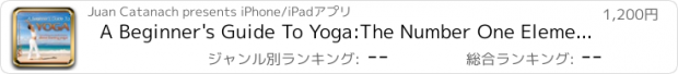 おすすめアプリ A Beginner's Guide To Yoga:The Number One Element to Mastering the art of Yoga