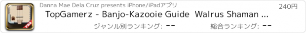 おすすめアプリ TopGamerz - Banjo-Kazooie Guide  Walrus Shaman Rolling Edition