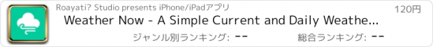 おすすめアプリ Weather Now - A Simple Current and Daily Weather Forecast App