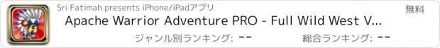 おすすめアプリ Apache Warrior Adventure PRO - Full Wild West Version