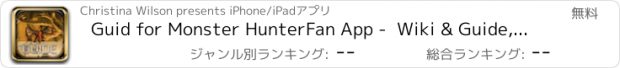 おすすめアプリ Guid for Monster HunterFan App -  Wiki & Guide, Maps, Monsters Weapons, Armors, Quests Walkthrough