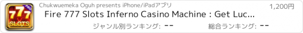 おすすめアプリ Fire 777 Slots Inferno Casino Machine : Get Lucky and Win Big With Daily Bonus Jackpots 2