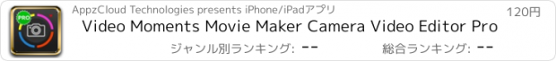 おすすめアプリ Video Moments Movie Maker Camera Video Editor Pro
