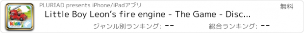 おすすめアプリ Little Boy Leon’s fire engine - The Game - Discovery