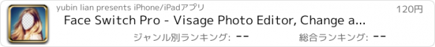 おすすめアプリ Face Switch Pro - Visage Photo Editor, Change and Replace Yr Head in Pic Frame Hole with Color Filter Effects