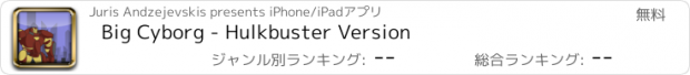 おすすめアプリ Big Cyborg - Hulkbuster Version