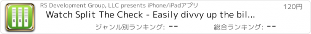 おすすめアプリ Watch Split The Check - Easily divvy up the bill and calculate the tip to divide and share the cost of your meal or  "Dutch Treat"