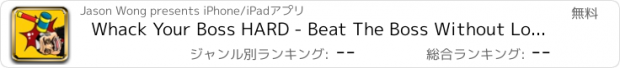 おすすめアプリ Whack Your Boss HARD - Beat The Boss Without Losing Your Job!!!