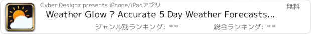 おすすめアプリ Weather Glow – Accurate 5 Day Weather Forecasts with Live Weather Updates & Hourly Report