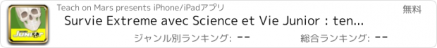 おすすめアプリ Survie Extreme avec Science et Vie Junior : tentez de survivre à 10 mondes hostiles