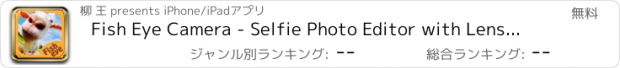 おすすめアプリ Fish Eye Camera - Selfie Photo Editor with Lens, Color Filter Effects
