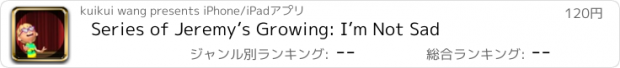 おすすめアプリ Series of Jeremy’s Growing: I’m Not Sad