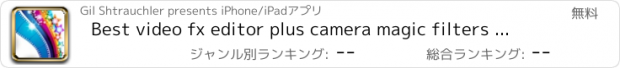 おすすめアプリ Best video fx editor plus camera magic filters & movie effect