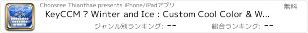 おすすめアプリ KeyCCM – Winter and Ice : Custom Cool Color & Wallpaper Keyboard Seasons Themes Style Cold Day